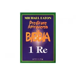 Predicare attraverso la Bibbia - 1 Re