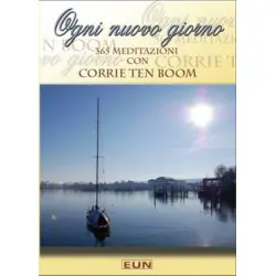 Ogni nuovo giorno - 365 meditazioni con Corrie ten Boom