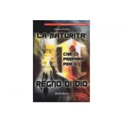 La maturità che ci prepara per il regno di Dio