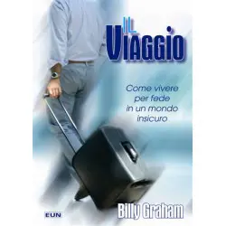 Il viaggio Come vivere per fede in un mondo insicuro