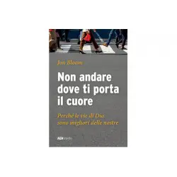 Non andare dove ti porta il cuore