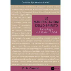 Le manifestazioni dello Spirito - La teologia di 1 Corinzi 12-14