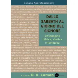 Dallo Sabbath al giorno del Signore Un'indagine biblica, storica e teologica