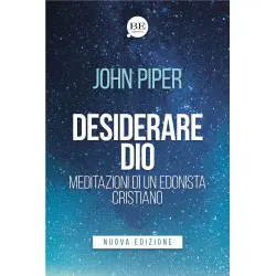 Desiderare Dio - Meditazioni di un edonista cristiano