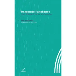 Inseguendo l’arcobaleno - Oltre il dolore, il lutto e le separazioni