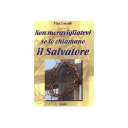 Non meravigliatevi se lo chiamano il Salvatore