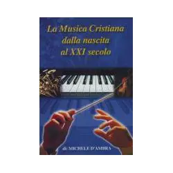La musica Cristiana dalla nascita al XXI secolo