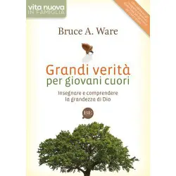Grandi verità per giovani cuori Insegnare e comprendere la grandezza di Dio